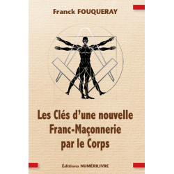 Les Clés d’une nouvelle Franc-Maçonnerie par le Corps