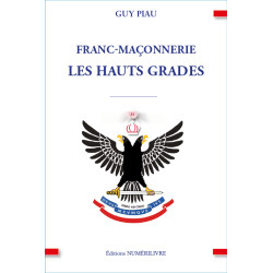 Franc-Maçonnerie - Les Hauts Grades - G. PIAU
